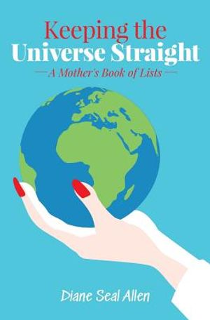 Keeping the Universe Straight: A Mother's Book of Lists image number 0