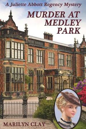 Murder At Medley Park: A Juliette Abbott Regency Mystery image number 0
