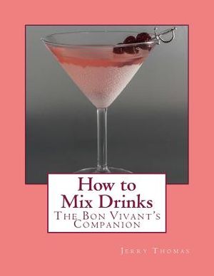 How to Mix Drinks: The Bon Vivant's Companion image number 0