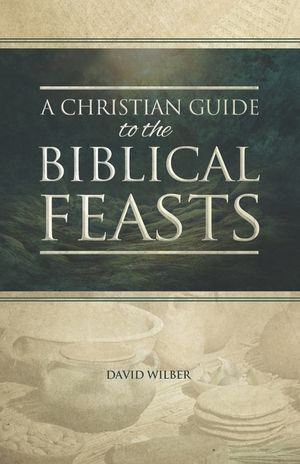 A Christian Guide to the Biblical Feasts image number 0