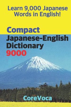 Compact Japanese-English Dictionary 9000: How to Learn Essential Japanese Vocabulary in English Alphabet for School, Exam, and Business image number 0