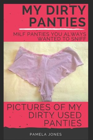 My Dirty Panties: Milf Panties You Always Wanted to Sniff: Pictures of My Dirty Used Panties image number 0