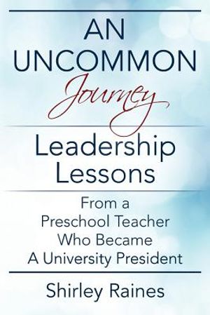 An Uncommon Journey: Leadership Lessons From A Preschool Teacher Who Became A University President image number 0