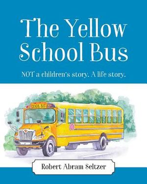 The Yellow School Bus: NOT a children's story. A life story. image number 0