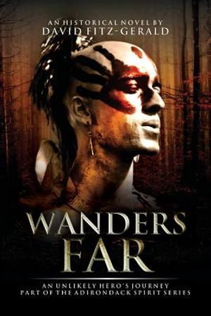 Wanders Far-An Unlikely Hero's Journey: Part of the Adirondack Spirit Series image number 0
