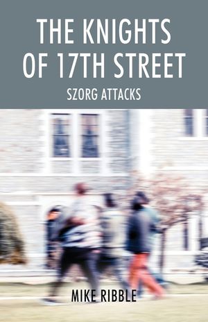The Knights of 17th Street: Szorg Attacks image number 0