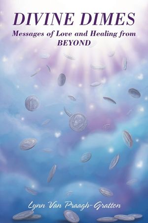 Divine Dimes: Messages of Love and Healing from BEYOND image number 0