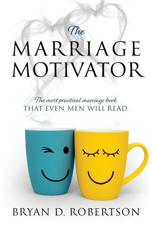 The Marriage Motivator: The most practical marriage book that even men will read. (Short chapters and pictures!) image number 0