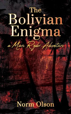 The Bolivian Enigma: a Marc Ryder Adventure image number 0