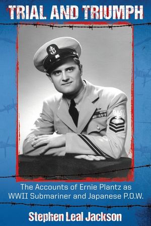 Trial and Triumph: The Accounts of Ernie Plantz as WWII Submariner and Japanese P.O.W. image number 0