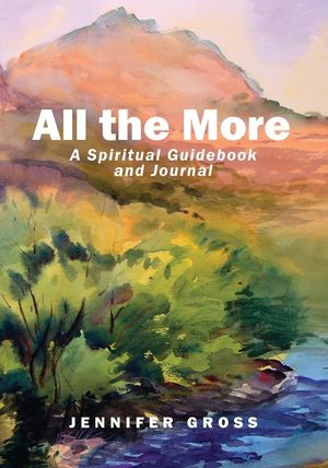 All the More: A Spiritual Guidebook and Journal image number 0