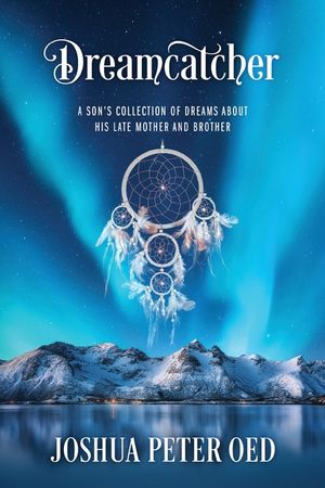 Dreamcatcher: A Son's Collection of Dreams About His Late Mother and Brother image number 0