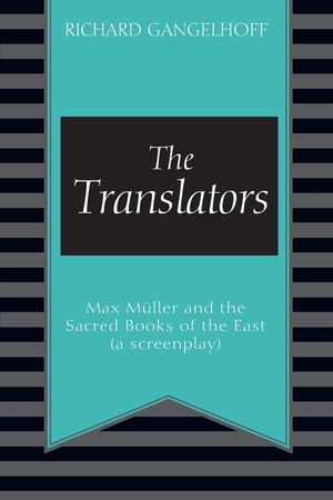 The Translators: Max M&uuml;ller and the Sacred Books of the East (a screenplay) image number 0