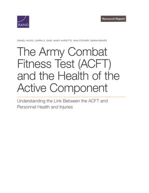 The Army Combat Fitness Test (Acft) and the Health of the Active Component: Understanding the Link Between the Acft and Personnel Health and Injuries image number 0