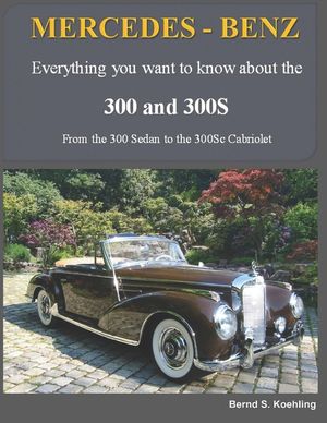 MERCEDES-BENZ, The 1950s 300, 300S Series: From the 300 Sedan to the 300Sc Roadster image number 0