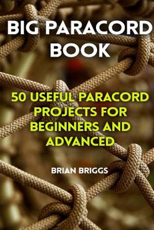 Big Paracord Book: 50 Useful Paracord Projects For Beginners And Advanced image number 0