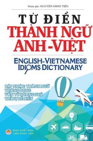 Từ điển Th&agrave;nh ngữ Anh Việt: English Vietnamese Idioms Dictionary image number 0