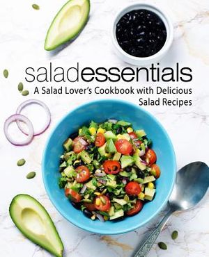 Salad Essentials: A Salad Lover's Cookbook with Delicious Salad Recipes image number 0