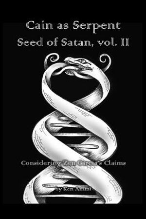 Cain as Serpent Seed of Satan, vol. II: Considering Zen Garcia's Claims image number 0
