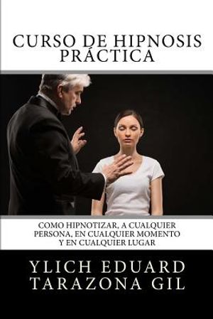 Curso de HIPNOSIS Pr&aacute;ctica: Como HIPNOTIZAR, a Cualquier Persona, en Cualquier Momento y en Cualquier Lugar image number 0