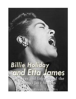 Billie Holiday and Etta James: The Lives and Legacies of the Famous Jazz Singers image number 0