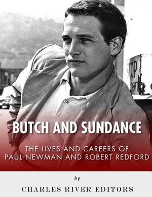 Butch and Sundance: The Lives and Careers of Paul Newman and Robert Redford image number 0