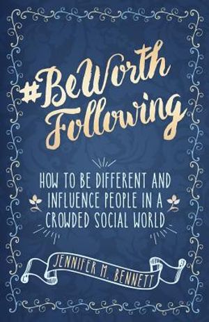 #beworthfollowing: How to Be Different and Influence People in a Crowded Social World image number 0