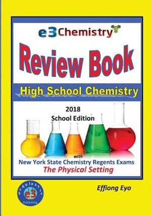 E3 Chemistry Review Book: 2018 School Edition: High School Chemistry with New York State Regents Exams - The Physical Setting image number 0