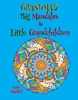 Grandma's Big Mandalas for Little Grandchildren: Color Together! image number 0