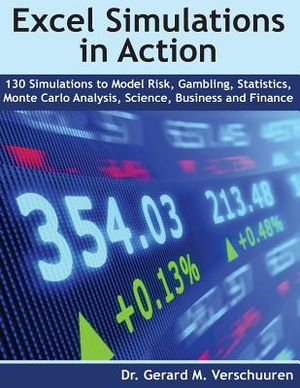 130 Excel Simulations in Action: Simulations to Model Risk, Gambling, Statistics, Monte Carlo Analysis, Science, Business and Finance image number 0