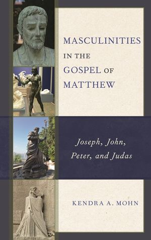 Masculinities in the Gospel of Matthew: Joseph, John, Peter, and Judas image number 0