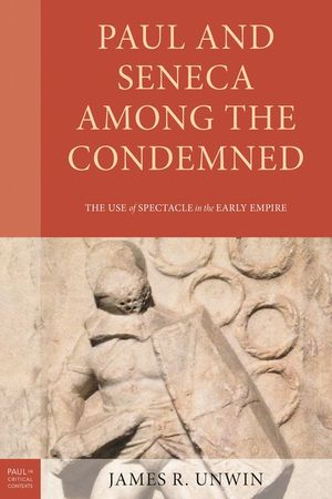 Paul and Seneca Among the Condemned: The Use of Spectacle in the Early Empire image number 0