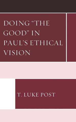 Doing "The Good" in Paul's Ethical Vision image number 0