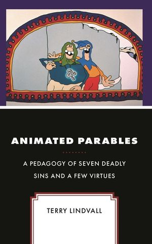 Animated Parables: A Pedagogy of Seven Deadly Sins and a Few Virtues image number 0