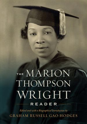 The Marion Thompson Wright Reader: Edited and with a Biographical Introduction by Graham Russell Gao Hodges image number 0