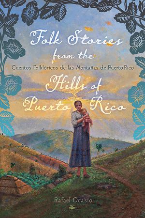 Folk Stories from the Hills of Puerto Rico / Cuentos Folkl&oacute;ricos de Las Monta&ntilde;as de Puerto Rico image number 0
