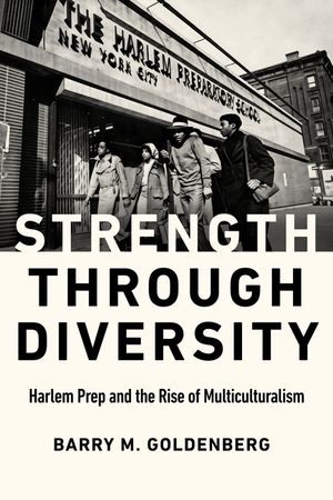 Strength Through Diversity: Harlem Prep and the Rise of Multiculturalism image number 0