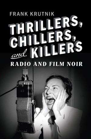 Thrillers, Chillers, and Killers: Radio and Film Noir image number 0