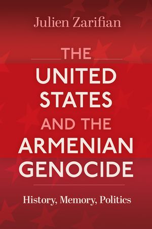 The United States and the Armenian Genocide: History, Memory, Politics image number 0