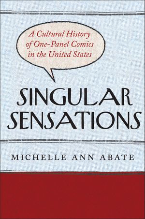 Singular Sensations: A Cultural History of One-Panel Comics in the United States image number 0