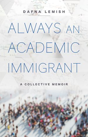 Always an Academic Immigrant: A Collective Memoir image number 0