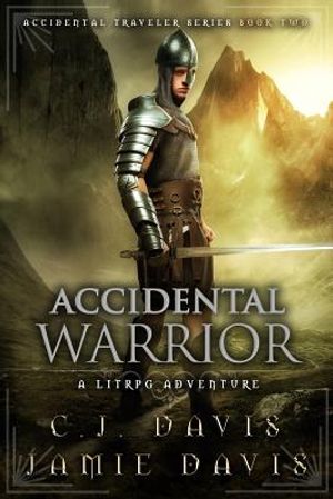 Accidental Warrior: A Litrpg Accidental Traveler Adventure image number 0