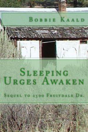 Sleeping Urges Awaken: sequel to 2500 Fruitdale Dr. image number 0