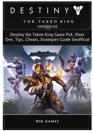 Destiny the Taken King Game Ps4, Xbox One, Tips, Cheats, Strategies Guide Unofficial image number 0