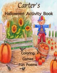 Carter's Halloween Activity Book: (Personalized Book for Children), Games: mazes, connect the dots, crossword puzzle, coloring, & poems, Large Print o