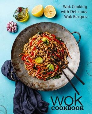 Wok Cookbook: Wok Cooking with Delicious Wok Recipes image number 0