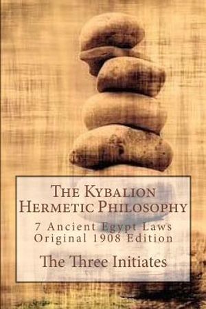 The Kybalion Hermetic Philosophy: 7 Ancient Egypt Laws, Original 1908 Edition by The Three Initiates image number 0