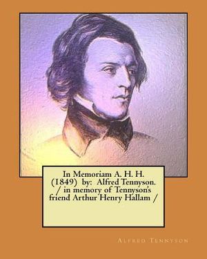 In Memoriam A. H. H. (1849) by: Alfred Tennyson. / in memory of Tennyson's friend Arthur Henry Hallam / image number 0