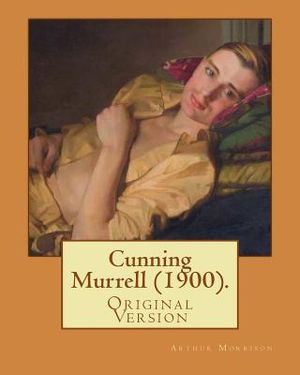 Cunning Murrell (1900). By: Arthur Morrison: (Original Version) image number 0