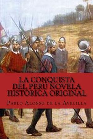 La Conquista del Per&uacute; novela hist&oacute;rica original image number 0